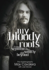 My Bloody Roots : From Sepultura to Soulfly and Beyond: The Autobiography - Book