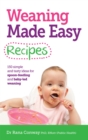 Weaning Made Easy Recipes : Simple and Tasty Ideas for Spoon-Feeding and Baby-LED Weaning - Book