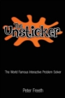 The Unsticker : The World Famous Interactive Problem Solver - Book