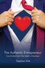 The Authentic Entrepreneur : True Stories from the Heart of Business - Book