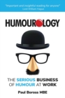 Humourology : The Serious Business of Humour at Work - Book