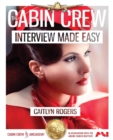 The Cabin Crew Interview Made Easy: The Ultimate Jump Start Guide to Acing the Flight Attendant Interview : Volume 1 - Book