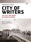 City of Writers : The Lives and Homes of Dublin Authors - Book