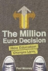 The Million Euro Decision : How Education Changes Lives - Book