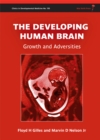 The Developing Human Brain : Growth and Adversities - Book
