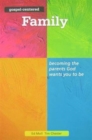 Gospel Centered Family : Becoming the parents God wants you to be 3 - Book