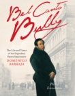 Bel Canto Bully : The Life and Times of the Legendary Opera Impresario Domenico Barbaja - eBook