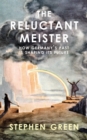 Reluctant Meister : How Germany's Past is Shaping Its European Future - eBook