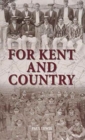 For Kent and Country : A Testimony to the Contribution Made by Kent Cricketers During the Great War - Book