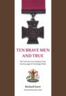 Ten Brave Men and True : The Victoria Cross Holders from the Borough of Tunbridge Wells - Book