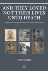 And They Loved Not Their Lives Unto Death : The History of Worstead and Westwick's War Memorial and War Dead - Book