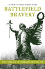 Battlefield Bravery : The Courage of Ordinary Men 1914-1918 - Book