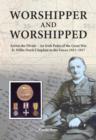 Worshipper and Worshipped : Across the Divide: an Irish Padre of the Great War. Fr. Willie Doyle Chaplain to the Forces 1915-1917 - Book