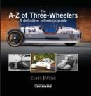 The A-Z of Three-wheelers : A Definitive Reference Guide Since 1769 - Book