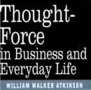 Thought Force In Business and Everyday Life - eAudiobook