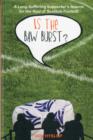 Is the Baw Burst? : A Long Suffering Supporter's Search for the Soul of Scottish Football - Book