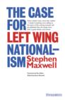 The Case for Left Wing Nationalism - Book