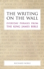 The Writing on the Wall : Everyday Phrases from the King James Bible - Book