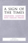 A Sign of the Times : Unlocking Scripture with Familiar Phrases - Book