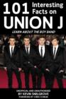 101 Interesting Facts on Union J : Learn About the Boy Band - eBook