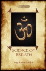 Science of Breath : A Complete Manual of the Oriental Breathing Philosophy of Physical, Mental, Psychic and Spiritual Development - Book