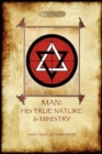Man : His True Nature and Ministry - Book