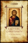 Esoteric Christianity - or, the Lesser Mysteries - Book