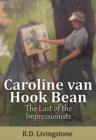 Caroline van Hook Bean : The Last of the Impressionists - eBook