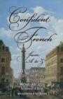 CONFIDENT FRENCH from A to Z : A Dictionary of Niceties and Pitfalls - Book