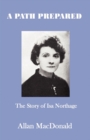 A Path Prepared : The Story of Isa Northage, with Accounts of Her Mediumship Including Healing and Materialisation - Book