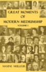 Great Moments of Modern Mediumship : Volume 1 - Book