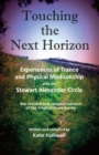 Touching the Next Horizon : Experiences of Trance and Physical Phenomena with the Stewart Alexander Circle - Book