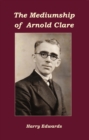 The Mediumship of Arnold Clare - eBook