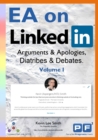 EA on Linkedin (Volume I) : Arguments & Apologies, Diatribes & Debates - Book