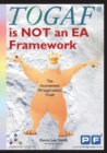 Togaf Is Not an EA Framework : The Inconvenient Pragmatic Truth - Book
