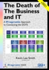 The Death of the Business & IT : A Pragmatic Approach to Connecting the DOTS - Book