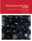 The Anatomy of the Body of God : Being The Supreme Revelation of Cosmic Consciousness - Book