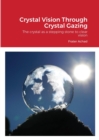 Crystal Vision Through Crystal Gazing : The crystal as a stepping stone to clear vision - Book