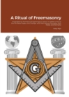 A Ritual of Freemasonry : Illustrated by Numerous Engravings to whom is added a key to the Phi Beta Kappa, the Orange, and Odd Fellows Societies with Notes and Remarks - Book