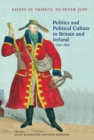 Politics and Political Culture in Britain and Ireland, 1750-1850 : Essays in Tribute to Peter Jupp - eBook