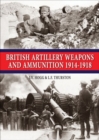 British Artillery Weapons and Ammunition 1914-1918 - Book