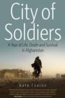 City of Soldiers : A Year of Life, Death and Survival in Afghanistan - eBook