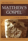 Delving into Matthew's Gospel : Ten Studies/Sermon Outlines for Preachers and Students of the Bible - Book