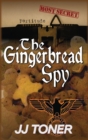 The Gingerbread Spy : A Ww2 Spy Story - Book