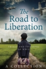The Road to Liberation : Trials and Triumphs of WWII - Book