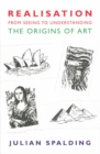 Realisation - From Seeing to Understanding : The Origins of Art - Book
