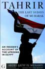 Tahrir : The Last 18 Days of Mubarak: An Insider's Account of the Uprising in Egypt - Book