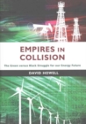 Empires in Collision : The Green versus Black Struggle for Our Energy Future - Book