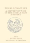 Tears of Bacchus : A History of Wine in the Arab World - Book