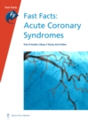 Fast Facts: Acute Coronary Syndromes - Book